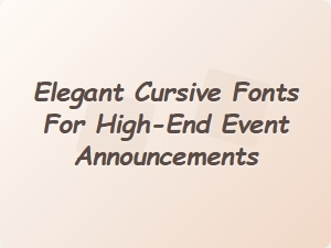 Elegant Cursive Fonts for Sophisticated Event Invitations